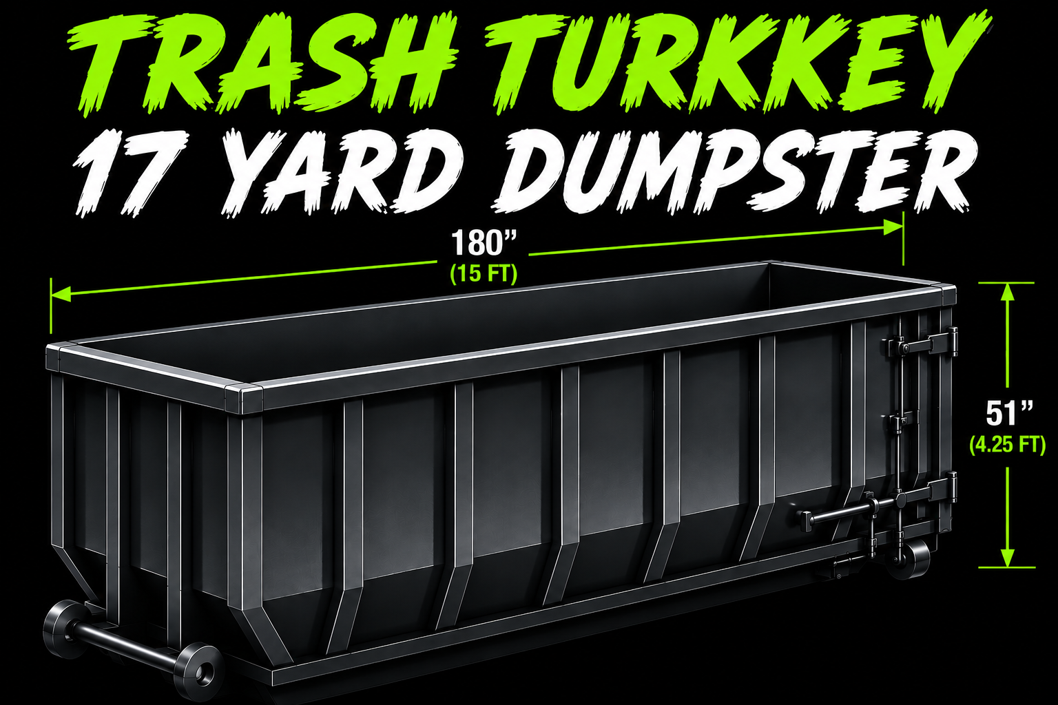Trash Turkey 17 Yard Dumpster — 180 inches long, 51 inches tall